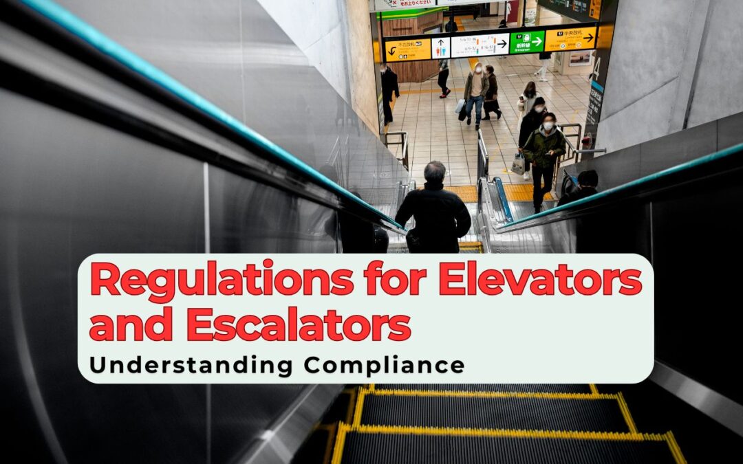Understanding Compliance Regulations for Elevators and Escalators