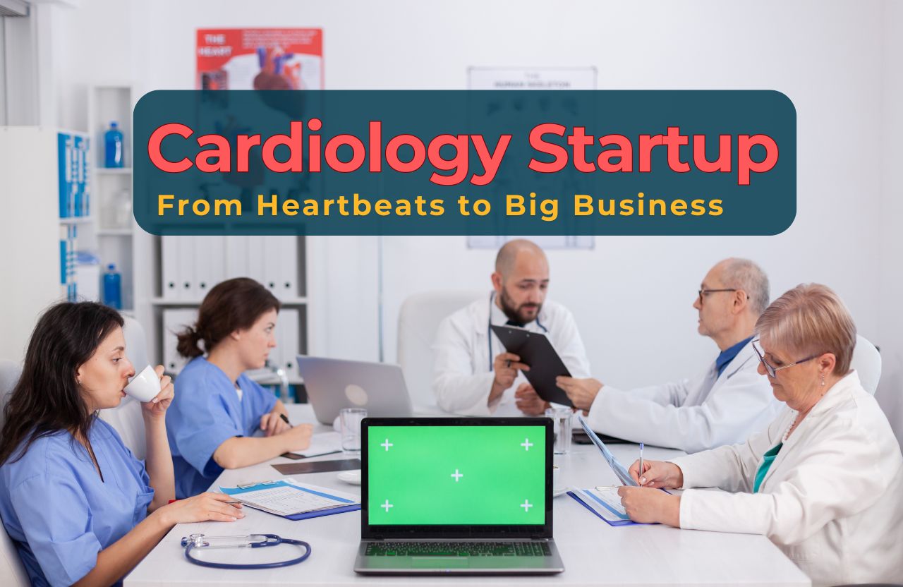 From Heartbeats to Big Business: Why Cardiology Startup Opportunities Are Booming