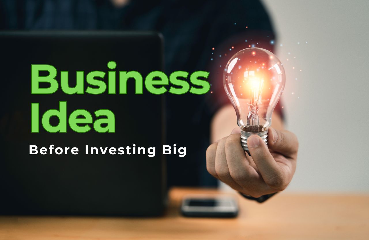 How to Validate Your Business Idea Before Investing Big