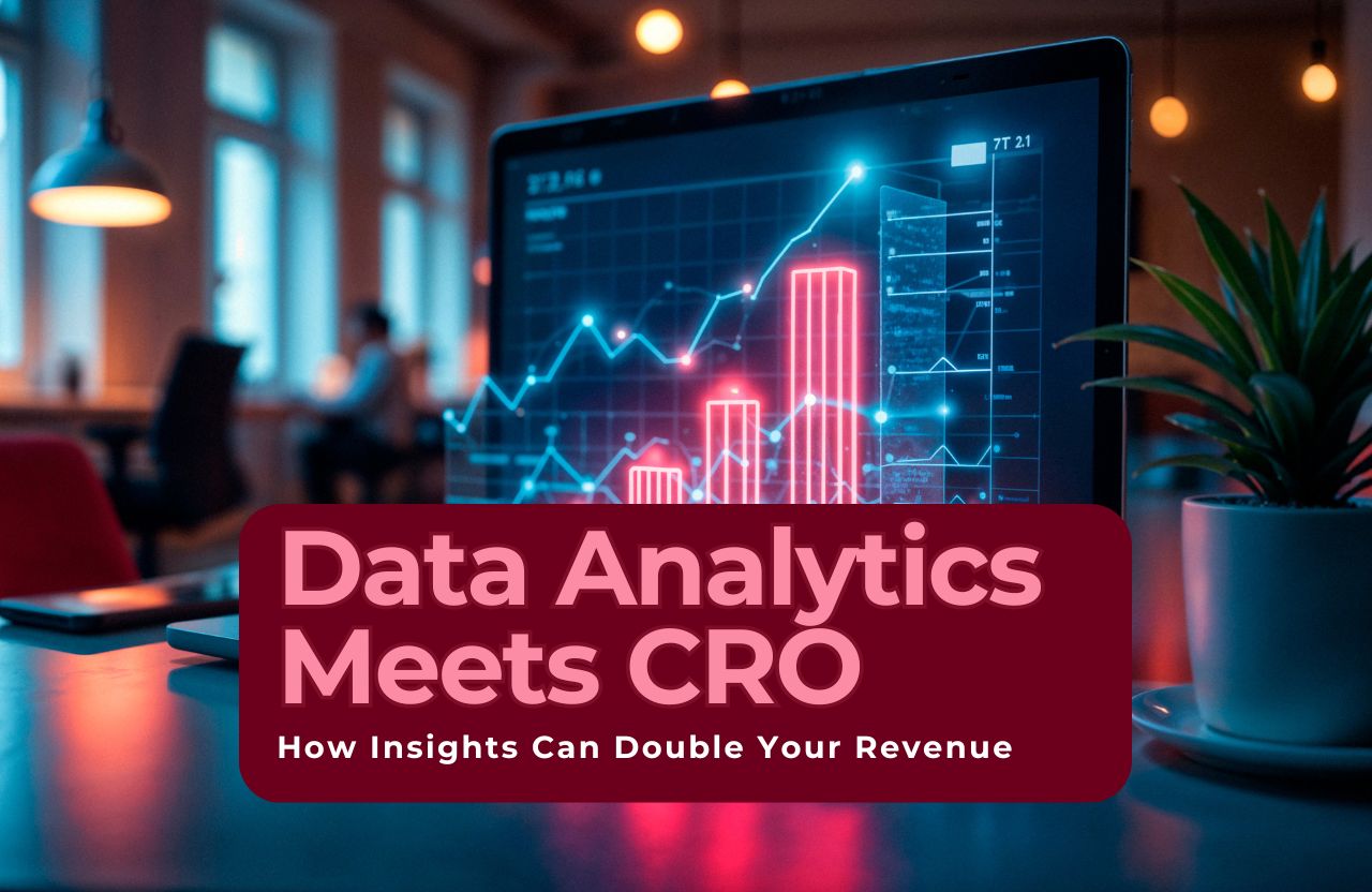 Data Analytics Meets CRO: How Insights Can Double Your Revenue