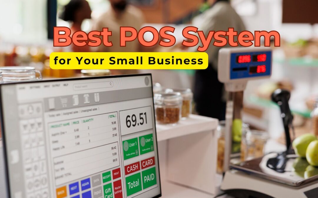 How to Choose the Best POS System for Your Small Business