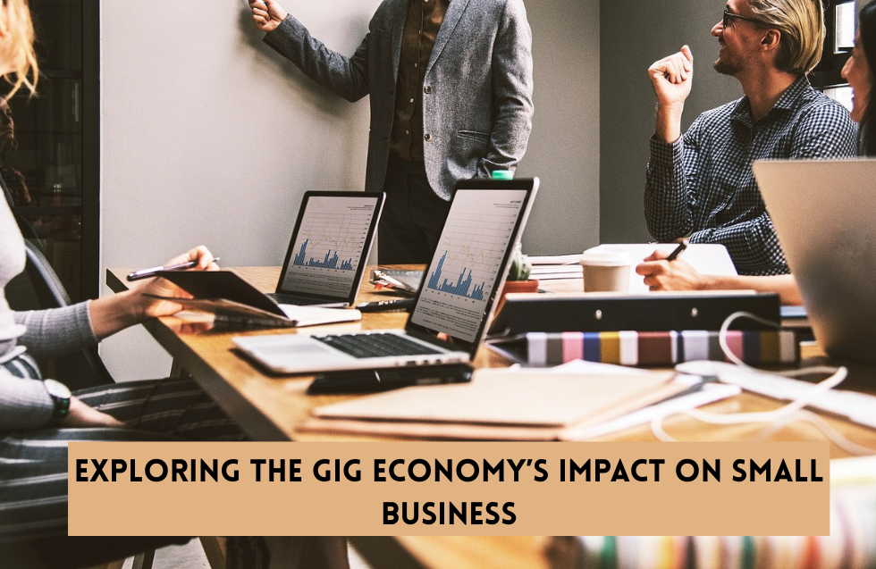 Exploring the Gig Economy’s Impact on Small Business