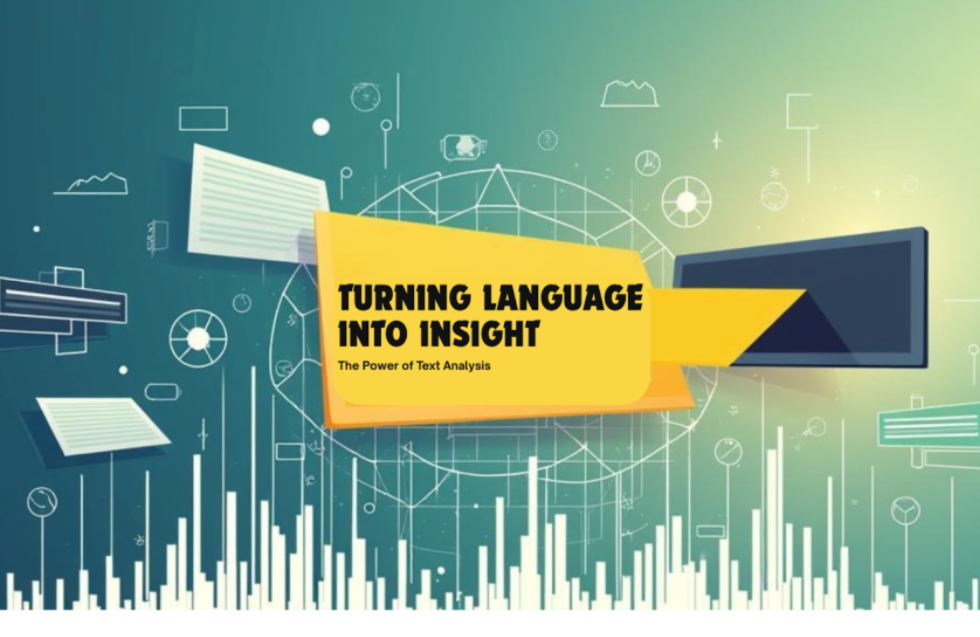 Turning Language into Insight: The Power of Text Analysis