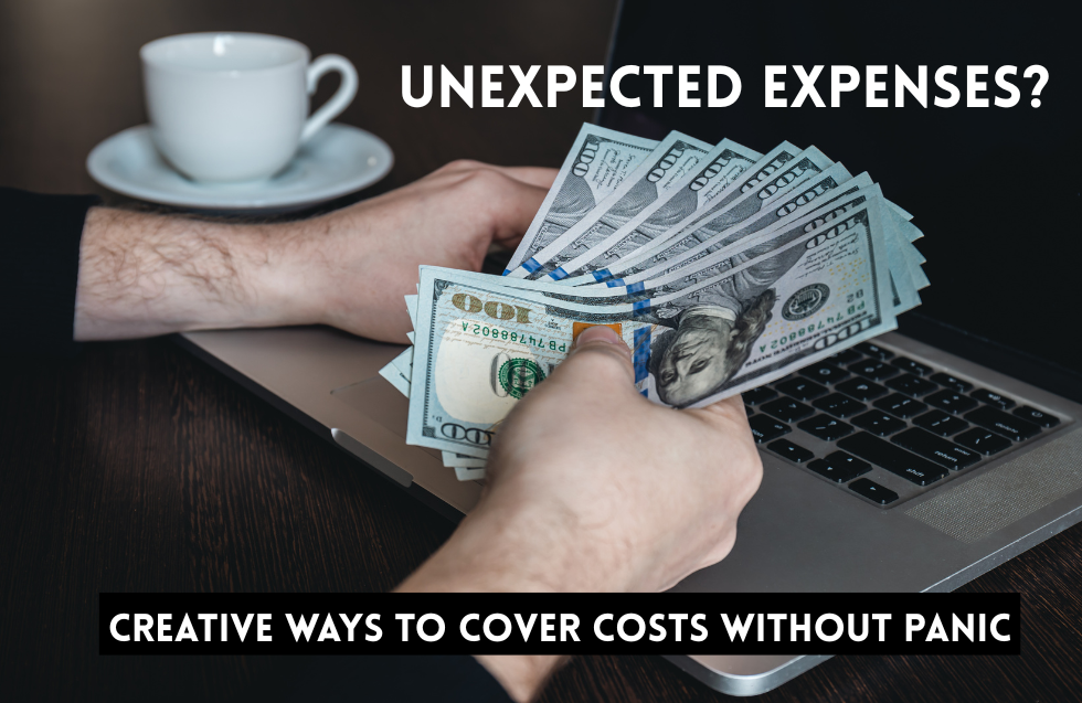Unexpected Expenses? Creative Ways to Cover Costs Without Panic