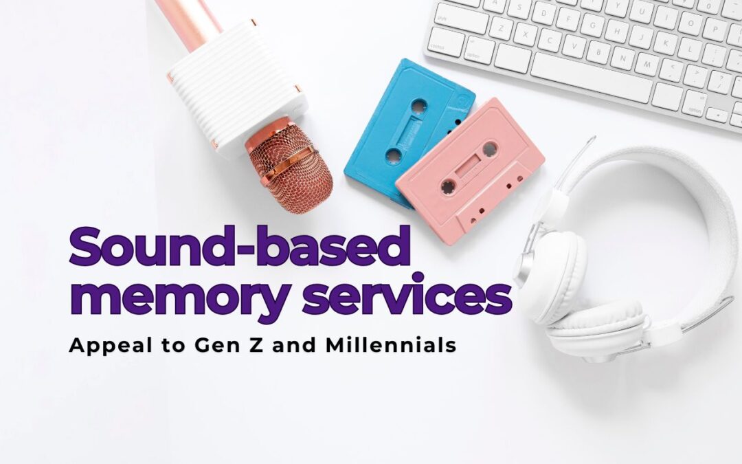 Why Sound-Based Memory Services Appeal to Gen Z and Millennials