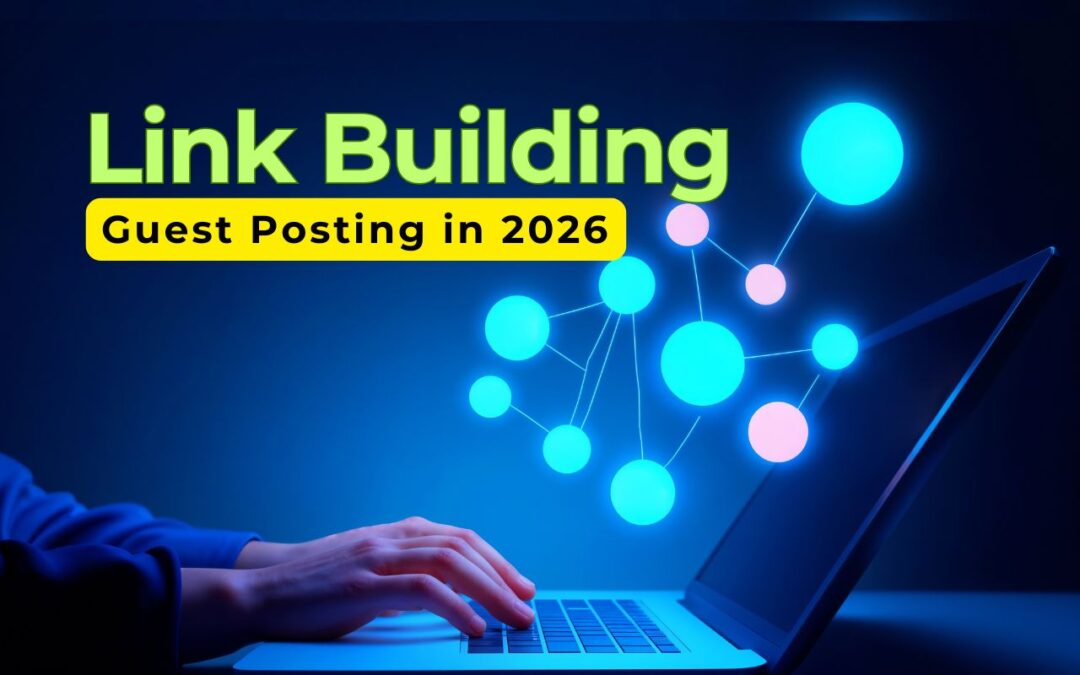 Why SEO Growth in 2026 With Strategic Link Building and Guest Posting