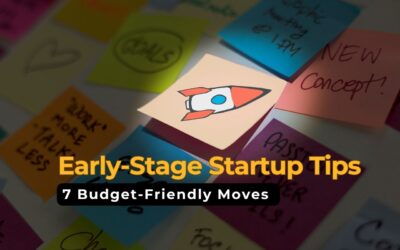 Early-Stage Startup Tips: 7 Budget-Friendly Moves That Actually Work