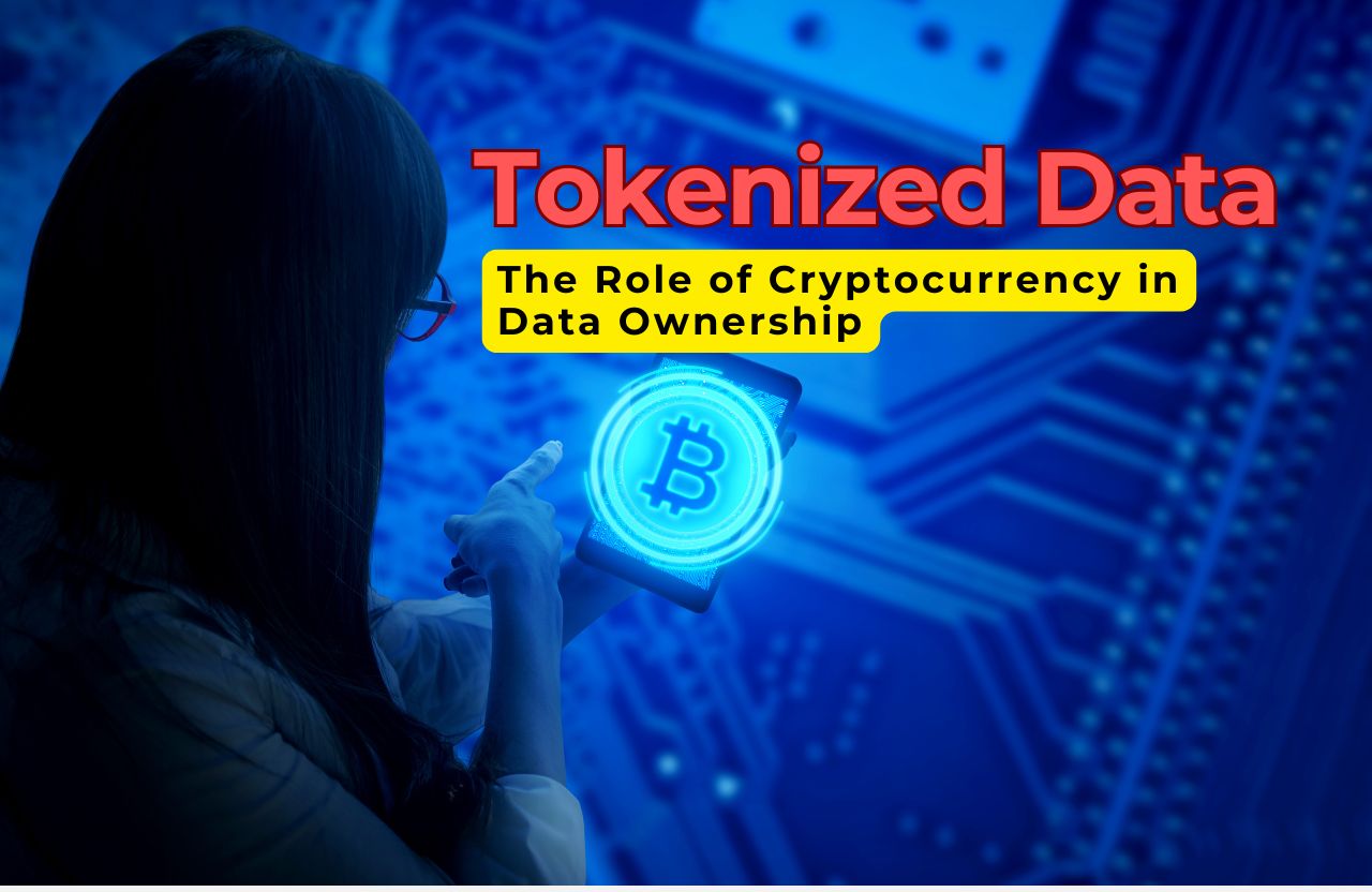 Tokenized Data: The Role of Cryptocurrency in Data Ownership