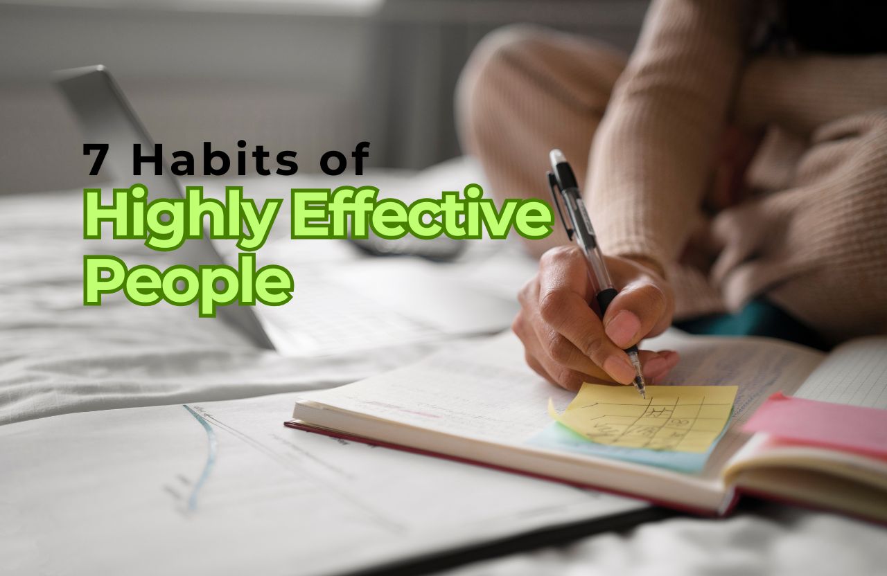 What are the 7 Habits of Highly Effective People?