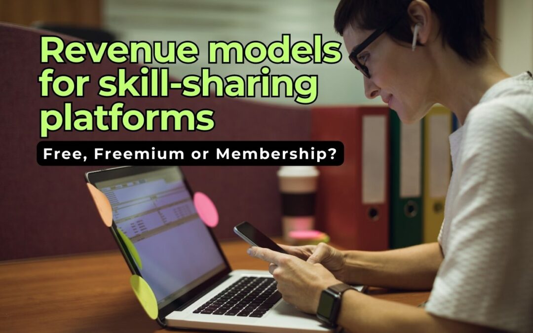 Revenue Models for Skill-Sharing Platforms: Free, Freemium or Membership?