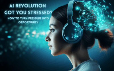 AI Revolution Got You Stressed How to Turn Pressure into Opportunity