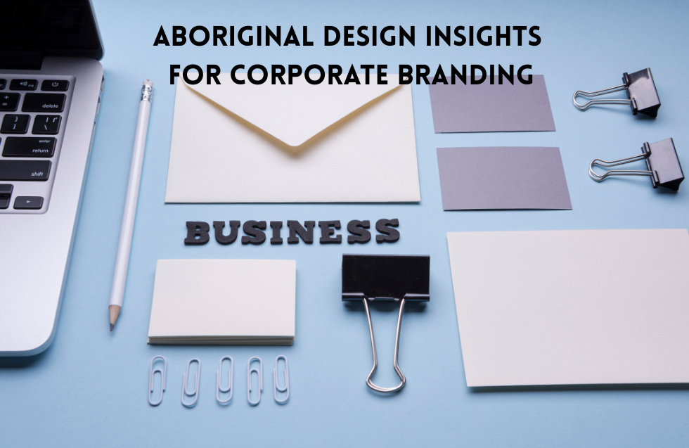 Aboriginal Design Insights for Corporate Branding