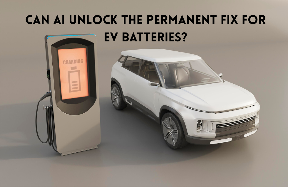Can AI Unlock the Permanent Fix for EV Batteries? The Future of Electric Mobility Depends on It