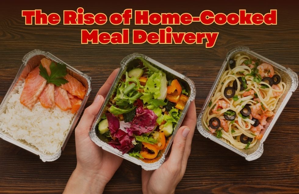 The Rise of Home-Cooked Meal Delivery: A Post-Pandemic Food Revolution