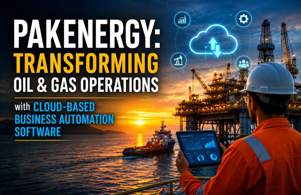 PakEnergy: Transforming Oil & Gas Operations with Cloud-Based Business Automation Software