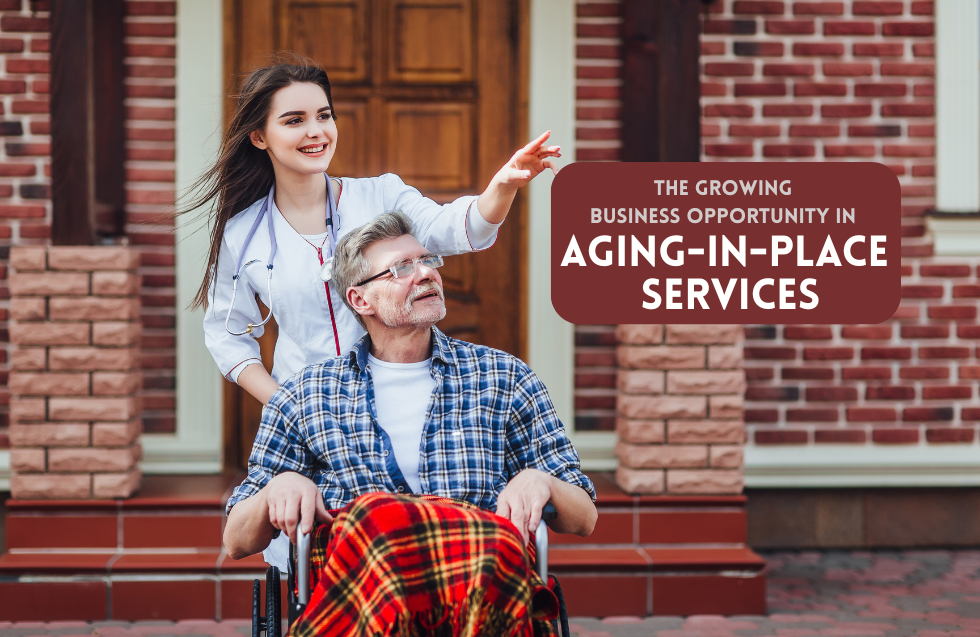 The Growing Business Opportunity in Aging-in-Place Services