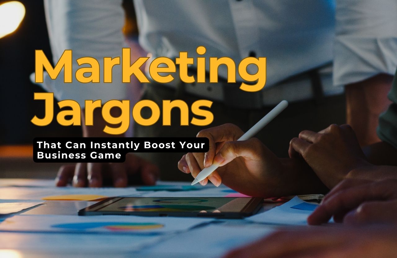 Essential Marketing Jargons That Can Instantly Boost Your Business Game