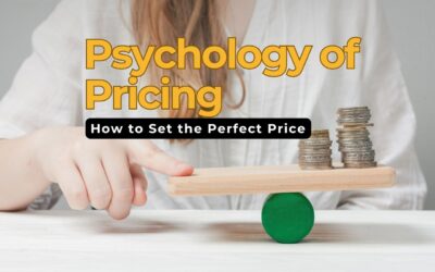 The Psychology of Pricing: How to Set the Perfect Price That Customers Can’t Resist