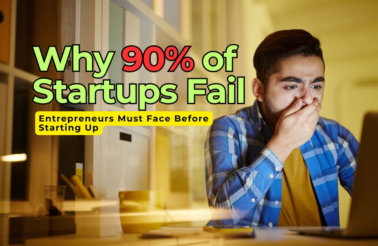 Why 90% of Startups Fail: Brutal Truths Every Aspiring Entrepreneur Must Face Before Starting Up