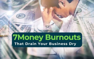 7 Money Burnouts That Drain Your Business Dry