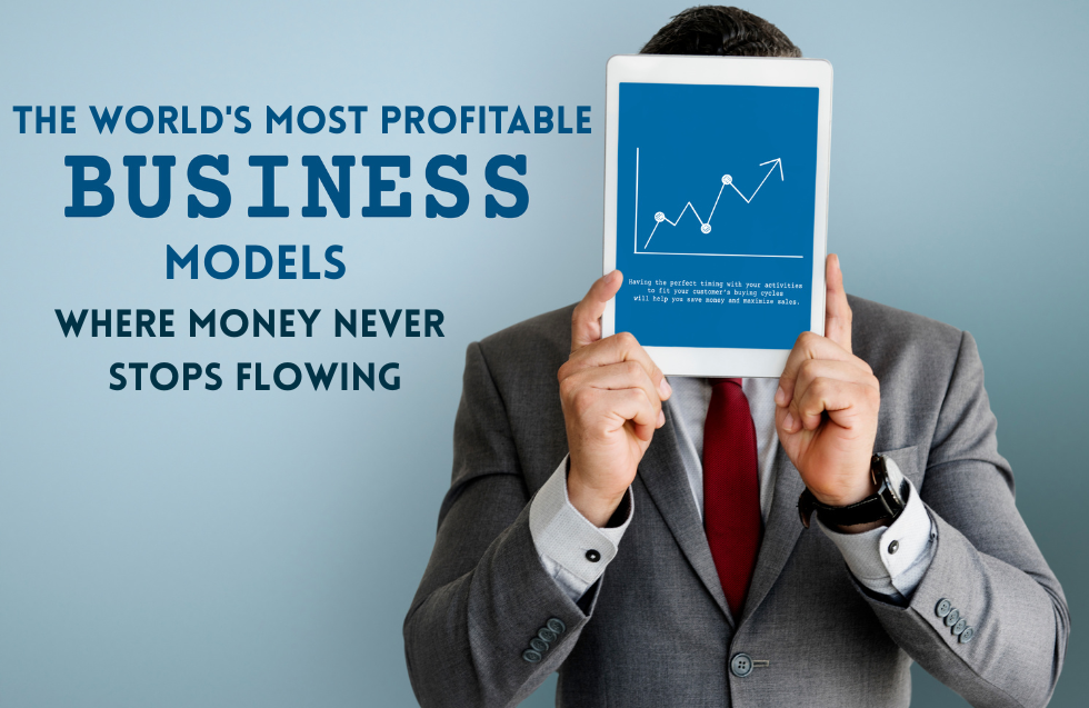 The World’s Most Profitable Business Models: Where Money Never Stops Flowing