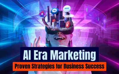 AI Era Marketing: Proven Strategies for Business Success
