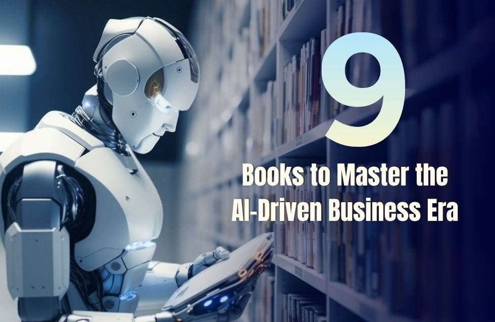 9 Must-Read Books to Master the AI-Driven Business Era