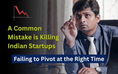 A Common Mistake is Killing Indian Startups: Failing to Pivot at the Right Time