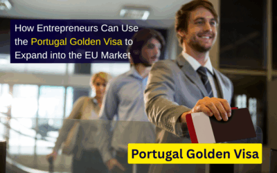 How Entrepreneurs Can Use the Portugal Golden Visa to Expand into the EU Market