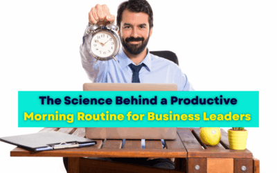The Science Behind a Productive Morning Routine for Business Leaders