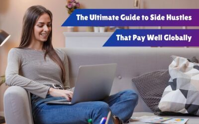 The Ultimate Guide to Side Hustles That Pay Well Globally