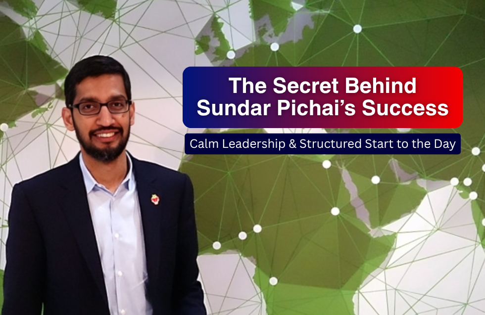 The Secret Behind Sundar Pichai’s Success: Calm Leadership and Structured Start to the Day