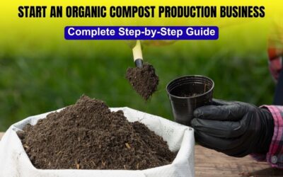 How to Start an Organic Compost Production Business: A Step-by-Step Guide