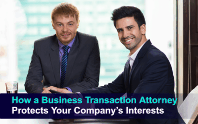 How a Business Transaction Attorney Protects Your Company’s Interests