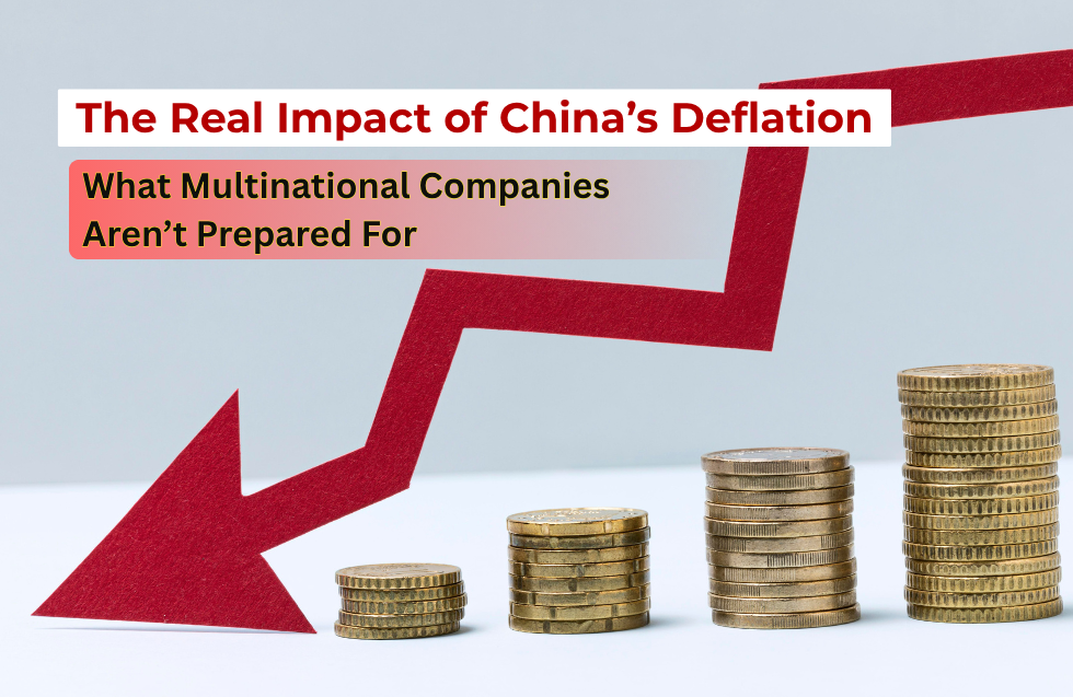 The Real Impact of China’s Deflation: What Multinational Companies Aren’t Prepared For
