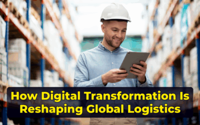 How Digital Transformation Is Reshaping Global Logistics