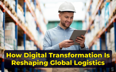 How Digital Transformation Is Reshaping Global Logistics