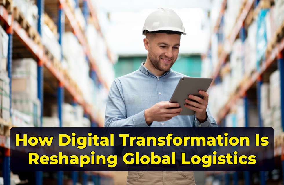 How Digital Transformation Is Reshaping Global Logistics