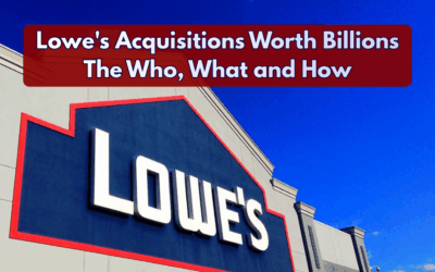 Lowe’s Acquisitions Worth Billions: The Who, What and How