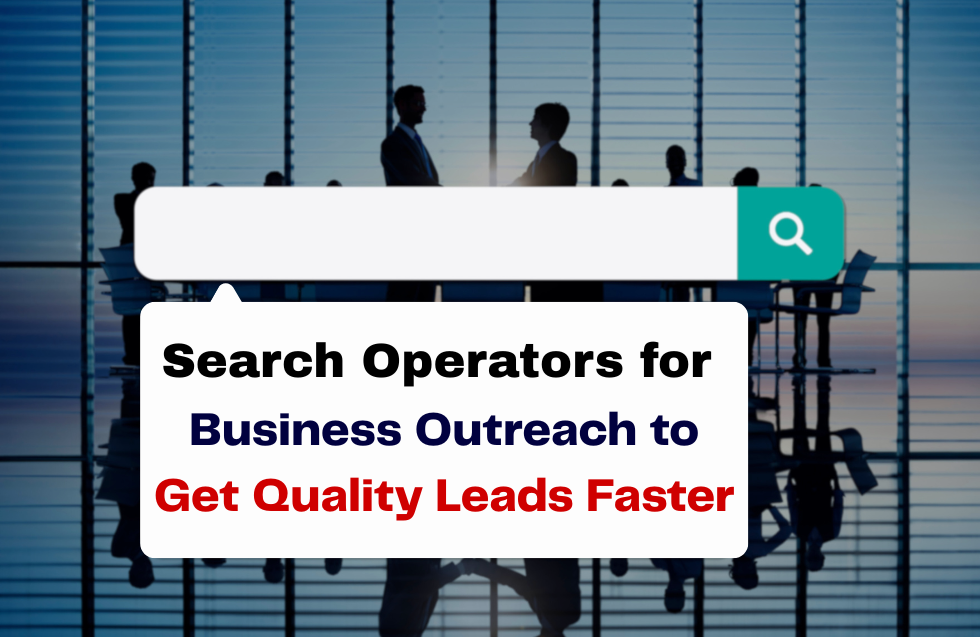 Search Operators for Business Outreach: Get Quality Leads Faster
