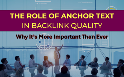 The Role of Anchor Text in Backlink Quality: Why It’s More Important Than Ever