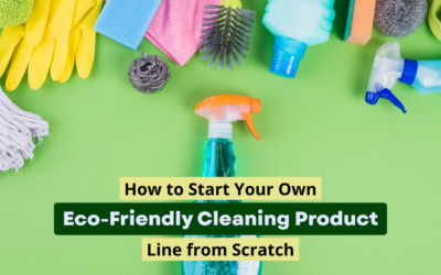 How to Start Your Own Eco-Friendly Cleaning Product Line from Scratch