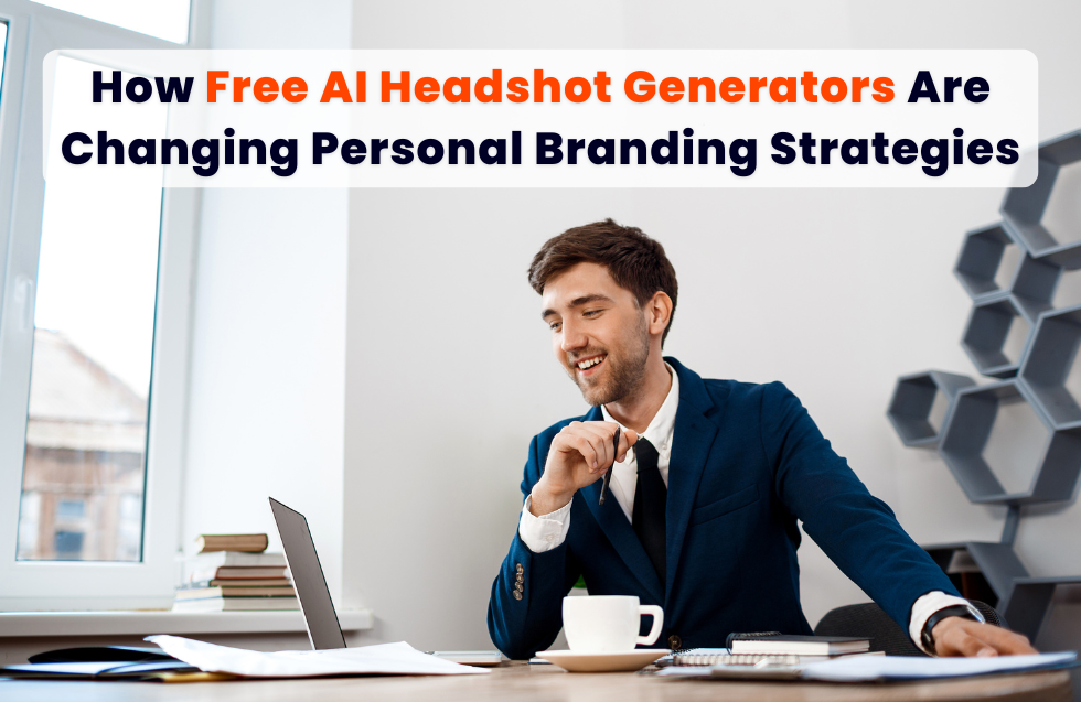 How Free AI Headshot Generators Are Changing Personal Branding Strategies