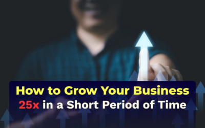 How to Grow Your Business 25x in a Short Period of Time