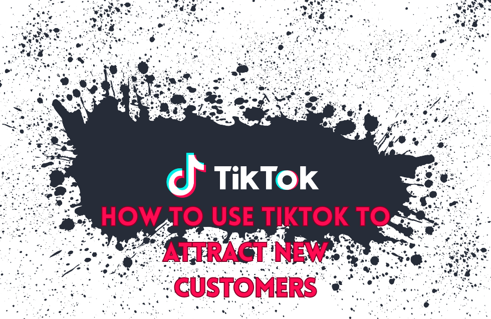 How to Use TikTok to Attract New Customers (Ultimate Guide for Small Businesses)
