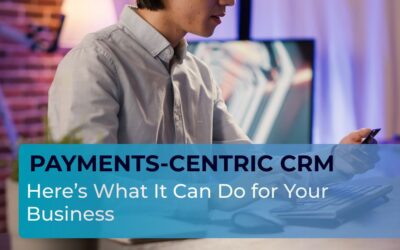 PAYMENTS-CENTRIC CRM