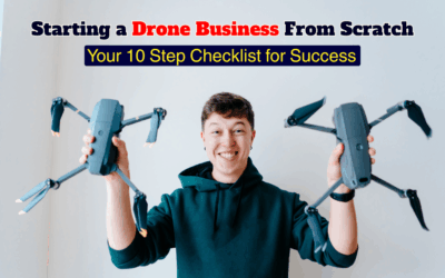 Starting a Drone Business From Scratch: Your 10 Step Checklist for Success