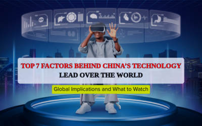 Top 7 Factors Behind China’s Technology Lead Over the World