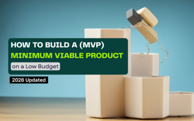 How to Build a Minimum Viable Product (MVP) in 2026 on a Low Budget