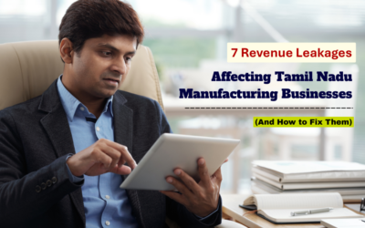 7 Revenue Leakages Affecting Tamil Nadu Manufacturing Businesses (And How to Fix Them)